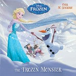 The frozen monster / by Rebecca Schmidt ; illustrated by the Disney Storybook Art Team.