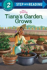 Tiana's garden grows / by Bria Alston ; illustrated by the Disney Storybook Art Team.