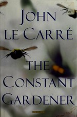 The constant gardener : a novel / John Le Carré.