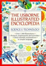 The Usborne illustrated encyclopedia: science & technology.