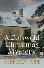 A Cotswold Christmas mystery / Rebecca Tope.