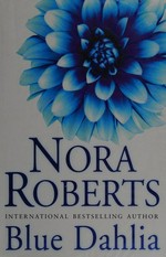 Blue dahlia / Nora Roberts.