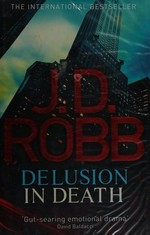 Delusion in death / J.D. Robb.