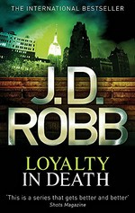 Loyalty in death / J.D. Robb.