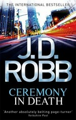 Ceremony in death / Nora Roberts writing as J.D. Robb.