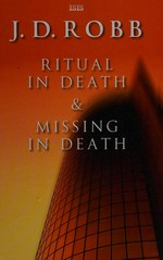 Ritual in death : & Missing in death / J.D. Robb.
