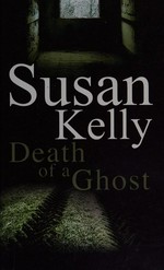 Death of a ghost / Susan Kelly.