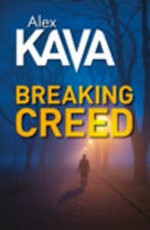 Breaking creed / by Alex Kava.
