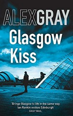 Glasgow kiss / Alex Gray.