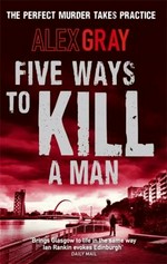 Five ways to kill a man / Alex Gray.