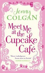 Meet me at the Cupcake Cafe / Jenny Colgan.