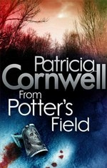 From Potter's field / Patricia Cornwell.