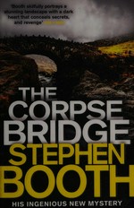 The Corpse Bridge / Stephen Booth.