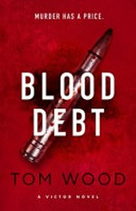 Blood debt / Tom Wood.