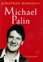 Michael Palin : a biography / Jonathan Margolis.
