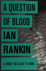A question of blood / Ian Rankin.