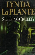 Sleeping cruelty / Lynda La Plante.