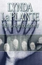 Trial and retribution IV / Lynda La Plante.