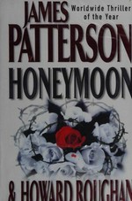 Honeymoon / James Patterson and Howard Roughan.