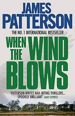 When the wind blows / James Patterson.