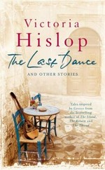 The last dance : and other stories / Victoria Hislop.