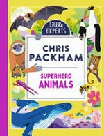 Superhero animals / Chris Packham ; illustrated by Anders Frang.