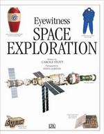 Eyewitness space exploration / written by Carole Stott ; photographed by Steve Gorton.