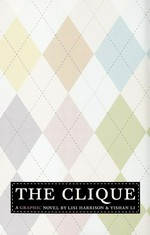 The clique : a graphic novel / by Lisi Harrison & Yishan Li.