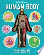 Human body : explore the world's most amazing machine--you! / written by Luann Colombo ; illustrated by Ryan Hobson.