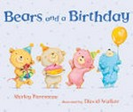 Bears and a birthday / Shirley Parenteau ; illustrated by David Walker.