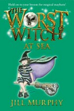 The worst witch at sea / Jill Murphy.