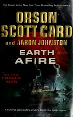 Earth afire : the first Formic War / Orson Scott Card and Aaron Johnston.