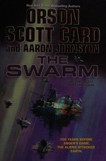 The Swarm / Orson Scott Card and Aaron Johnston.