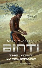Binti : the night masquerade / Nnedi Okorafor.