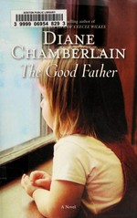 The good father / Diane Chamberlain.
