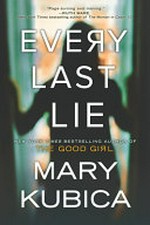 Every last lie / Mary Kubica.