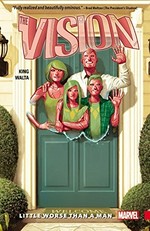 The Vision. Tom King, writer ; Gabriel Hernandez Walta, artist ; Jordie Bellaire, color artist ; VC's Clayton Cowles, letterer. 1, Little worse than a man /