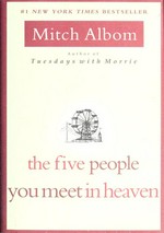 The five people you meet in heaven / Mitch Albom.