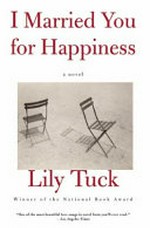 I married you for happiness / Lily Tuck.