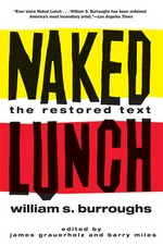 Naked Lunch / William S. Burroughs ; the restored text edited by James Grauerholz and Barry Miles.