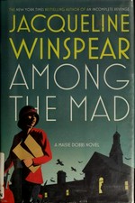 Among the mad : a Maisie Dobbs novel / Jacqueline Winspear.