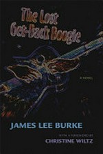 The lost get-back boogie: a novel / James Lee Burke, with a foreword by Christine Wiltz.