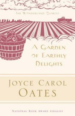 A garden of earthly delights / Joyce Carol Oates ; introduction by Elaine Showalter ; afterword by Joyce Carol Oates.