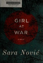 Girl at war : a novel / Sara Nović.