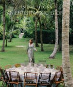 An entertaining story / India Hicks ; foreword by Brooke Shields ; lifestyle photography by India Hicks and Brittan Goetz ; food photography by David Loftus.