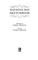 Watsons Bay sketchbook / Text by Valmai Phillips ; Drawings by Cedric Emanuel.