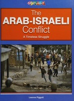 The Arab-Israeliconflict : a timeless struggle / Leanne Piggott.