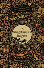 The slaughterman's daughter : the avenging of Mende Speismann by the hand of her sister Fanny / Yaniv Iczkovits ; translated from the Hebrew by Orr Scharf.