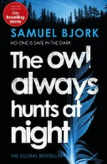 The owl always hunts at night / Samuel Bjork ; translated from the Norwegian by Charlotte Barslund.