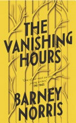 The vanishing hours / Barney Norris.